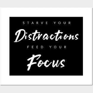 Starve Distractions, Feed Focus Posters and Art